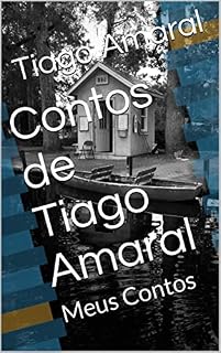Livro Contos de Tiago Amaral: Meus Contos