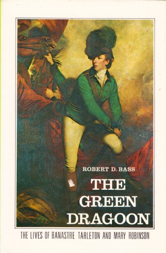 The green dragoon: The lives of Banastre Tarlet... 0878440194 Book Cover