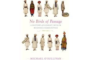 No Birds of Passage: A History of Gujarati Muslim Business Communities, 1800–1975
