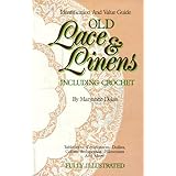 Old Lace and Linens Including Crochet: An Identification and Value Guide