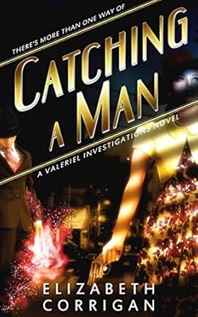 Catching A Man Valeriel Investigations Book 1 Kindle Edition By Elizabeth Corrigan Mystery