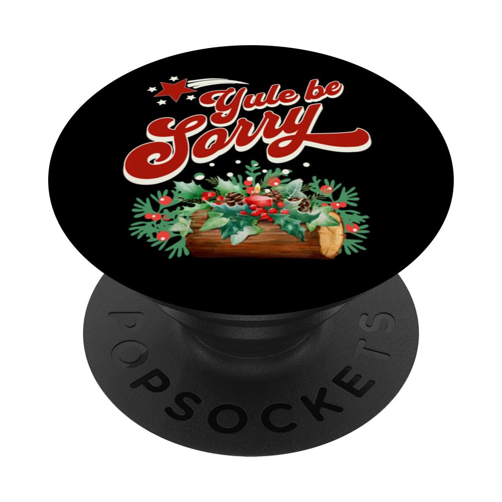 Yule Be Sorry Festive Christmas Yule Log Thanksgiving PopSockets Swappable PopGrip