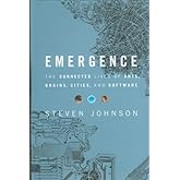 Emergence: The Connected Lives of Ants, Brains, Cities, and Software