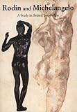 Rodin and Michelangelo : A Study in Artistic Inspiration, Fergonzi, Flavio and Casa Buonarroti Staff, 0876331096