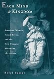 Each Mind a Kingdom: American Women, Sexual Purity, and the New Thought Movement, 1875-1920 by