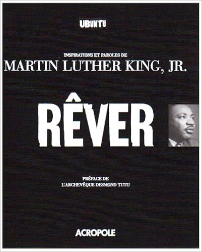 Rêver : Inspirations et paroles de Martin Luther King, Jr., by Martin Luther King Rêver : Inspirations et paroles de Martin Luther King, Jr., by Martin Luther King