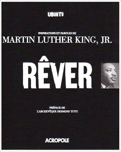 Rêver : Inspirations et paroles de Martin Luther King, Jr., by Martin Luther King