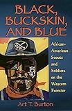 Black, Buckskin, and Blue: African-American Scouts and Soldiers on the Western Frontier by