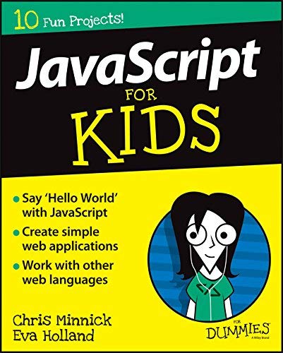 JavaScript For Kids For Dummies (For Dummies (Computers)) JavaScript For Kids For Dummies (For Dummies (Computers))