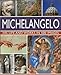 Michelangelo: His Life and Works in 500 Images: His Life and Works in 500 Images (Great Artists)