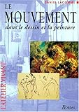 Le Mouvement dans le dessin et la peinture by 