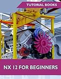 NX 12 For Beginners by Tutorial Books