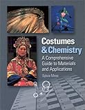 Costumes and Chemistry: A Comprehensive Guide to Materials and Applications by 