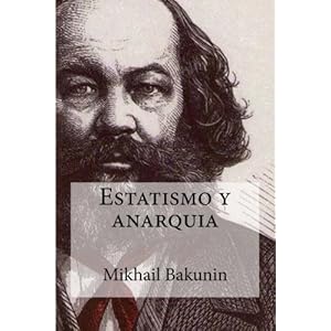 Estatismo y anarquia (Spanish Edition)