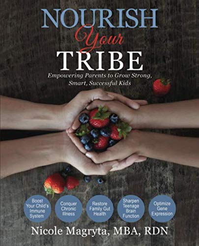 BEST Nourish Your Tribe: Empowering Parents to Grow Strong, Smart, Successful Kids [R.A.R]