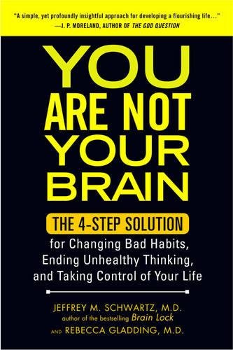 Download You Are Not Your Brain: The 4-Step Solution for Changing Bad Habits, Ending Unhealthy Thinking, and Taking Control of Your Life Download You Are Not Your Brain: The 4-Step Solution for Changing Bad Habits, Ending Unhealthy Thinking, and Taking Control of Your Life