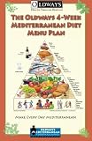 The Oldways 4-Week Mediterranean Diet Menu Plan: Make Every Day Mediterranean The Oldways 4-Week Mediterranean Diet Menu Plan: Make Every Day Mediterranean
