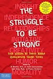 The Struggle to Be Strong: True Stories by Teens About Overcoming Tough Times