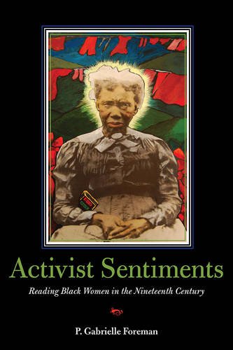 Activist Sentiments: Reading Black Women in the Nineteenth Century (New Black Studies Series) by P. Gabrielle Foreman