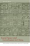 Social Space and Governance in Urban China : The Danwei System from Origins to Reform, Bray, David, 0804750386