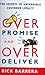 Overpromise and Overdeliver: The Secrets of Unshakable Customer Loyalty - Book by Rick Barrera