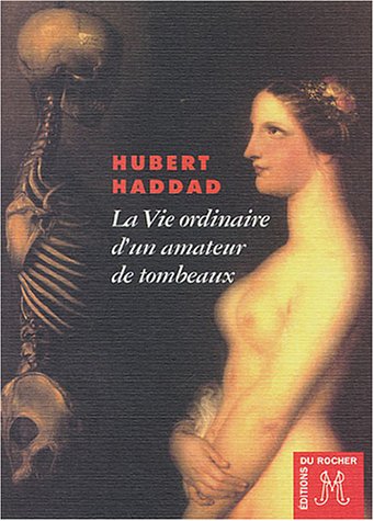 La  vie ordinaire d'un amateur de tombeaux