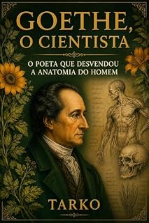 Livro Goethe, o cientista: o poeta que desvendou a anatomia do homem