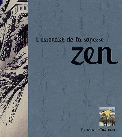 L' essentiel de la sagesse zen