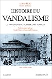 Histoire du vandalisme: Les monuments détruits de l'art français (Bouquins) (French Edition) by 