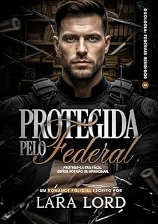Livro Protegida pelo Federal: Duologia: Federais Rendidos (Livro único)