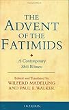 The Advent of the Fatimids: A Contemporary Shi'i Witness (Ismaili Texts and Translations)
