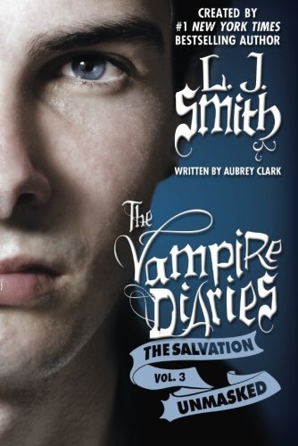 The Salvation: Unmasked (The Vampire Diaries Book 13) by Smith, L.J., Clark, Aubrey (2014) Paperback