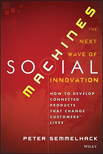 Download Social Machines: How to Develop Connected Products That Change Customers' Lives Download Social Machines: How to Develop Connected Products That Change Customers' Lives