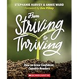 From Striving to Thriving: How to Grow Confident, Capable Readers