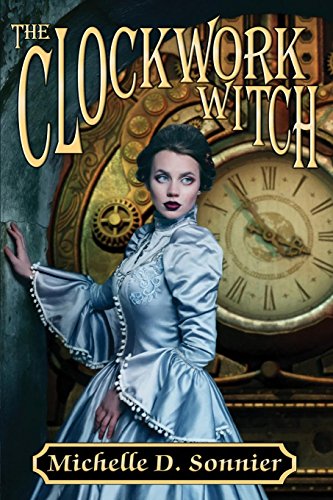 The Clockwork Witch by [Sonnier, Michelle D.]