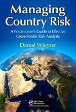 Managing Country Risk: A Practitioner's Guide to Effective Cross-Border Risk Analysis