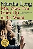 Ma, Now I'm Goin Up in the World: A Memoir of Dublin in the 1960s (Memoirs of Dublin Book 4) by 