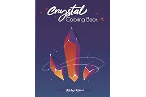 Crystal Coloring Book: An Adult Stress Relieving and Relaxation Coloring Book who Love Crystals, Gems, and Mineral Rocks