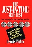 The Just-in-Time Self Test : Success Through Assessment and Implementation, Fisher, Dennis, 0786302992