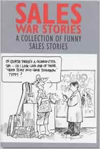 Sales War Stories A Collection Of Funny Sales Stories