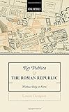 Res Publica and the Roman Republic: 'Without Body or Form' by Louise Hodgson