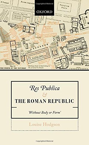 Res Publica and the Roman Republic: 'Without Body or Form' by Louise Hodgson