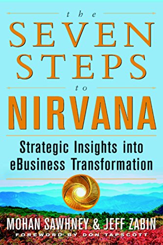 The Seven Steps to Nirvana: Strategic Insights into eBusiness Transformation: Strategic Insight into by Mohan Sawhney