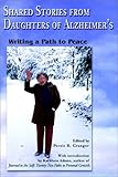 Image de Shared Stories from Daughters of Alzheimer's: Writing a Path to Peace