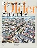 Regenerating Older Suburbs by 