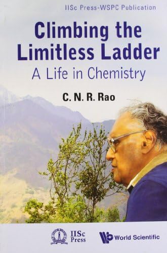 Climbing The Limitless Ladder: A Life In Chemistry (Iisc Press-wspc Publication Book 2)