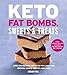 Keto Fat Bombs, Sweets & Treats: Over 100 Recipes and Ideas for Low-Carb Breads, Cakes, Cookies and by Urvashi Pitre