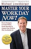 Master  Your Workday Now!: Proven Strategies to Control Chaos, Create Outcomes, & Connect Your Work to Who You Really Are cover