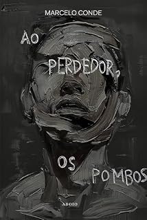 Livro Ao perdedor, os pombos