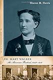 Dr. Mary Walker: An American Radical, 1832-1919